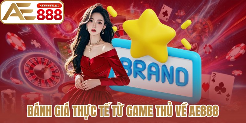 Đánh giá thực tế từ game thủ về Ae888