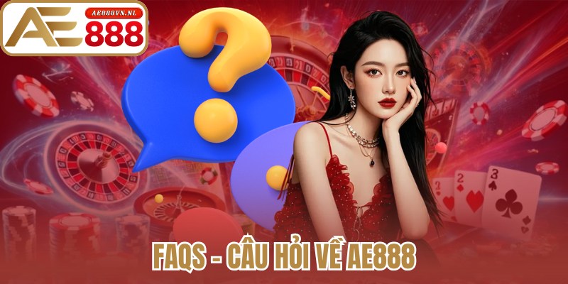 FAQs - Câu hỏi về Ae888