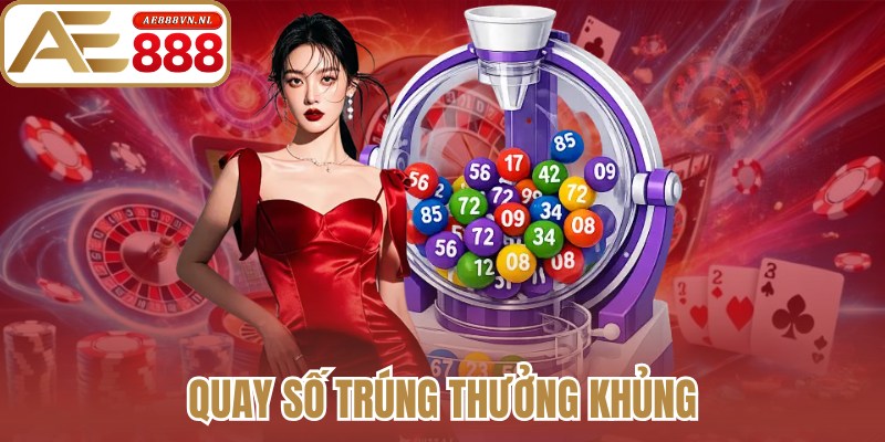 Quay số trúng thưởng khủng
