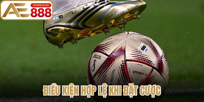 Kèo Châu Á AE888 - Hướng Dẫn Soi Kèo Chuẩn Xác Cho Bạn 2 Điều kiện hợp lệ khi đặt cược