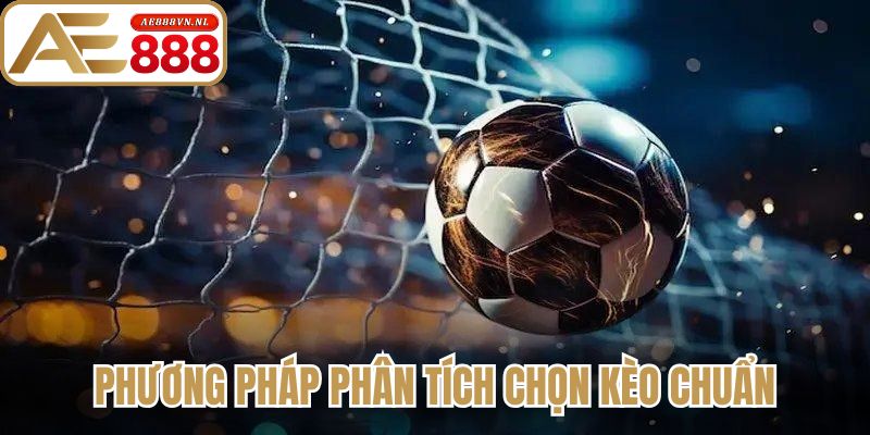 Kèo Châu Âu - Bí Quyết Soi Kèo Hiệu Quả Cho Người Mới 3 Phương pháp phân tích chọn kèo chuẩn