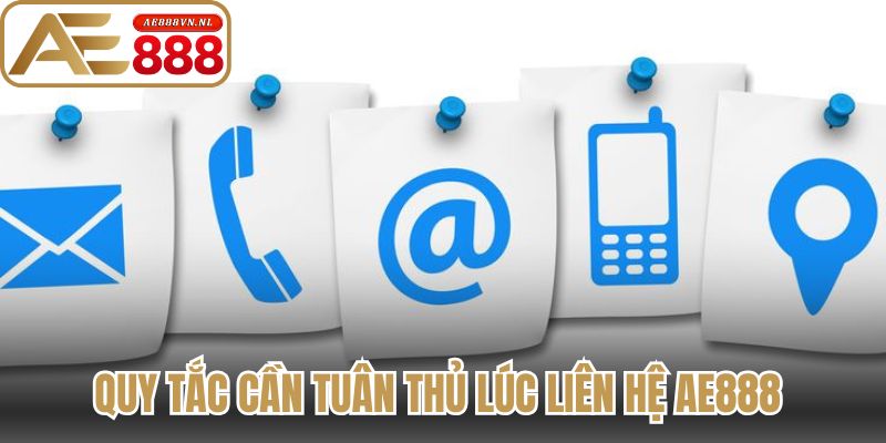 Liên Hệ Ae888 Kết Nối Chuyên Gia, Giải Đáp Tận Tâm Nhất 2 Quy tắc cần tuân thủ lúc liên hệ Ae888