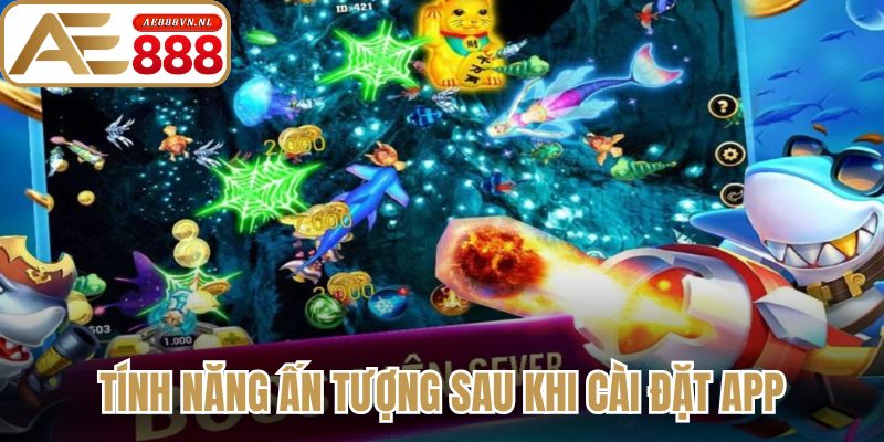 Tải Bắn Cá – Hướng Dẫn Cài Đặt Ngư Trường Mới Nhất 2026 3 Tính năng ấn tượng sau khi cài đặt app