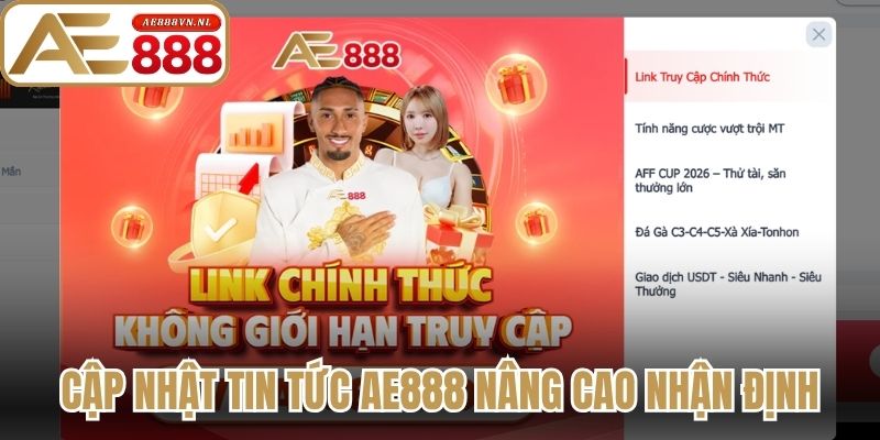 Tin tức Ae888 Cập Nhật Thông Tin Hằng Ngày Nhanh Chóng 1 Cập nhật tin tức Ae888 nâng cao nhận định