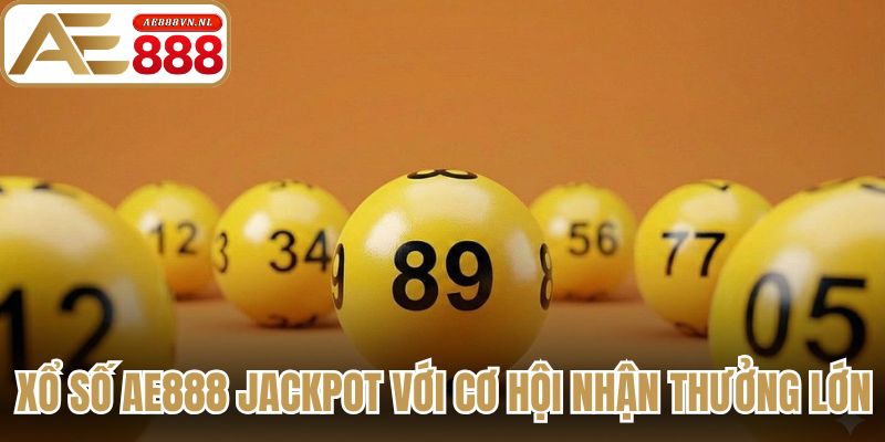 Xổ số Ae888 jackpot với cơ hội nhận thưởng lớn